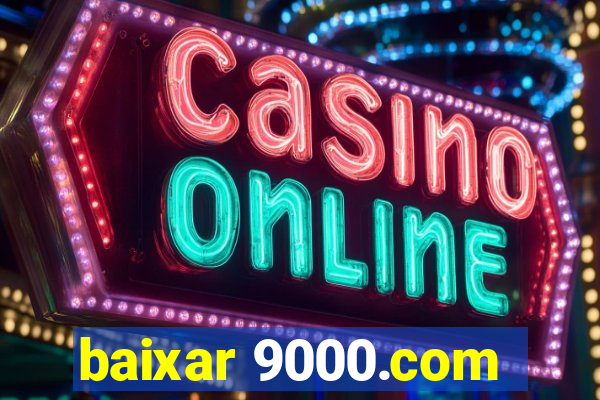 baixar 9000.com